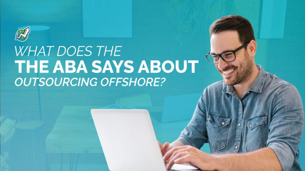 banner with title "What does the ABA says about outsourcing offshore" to the left and a picture of a young smiling caucasian man with brown hair wearing glasses and a denim shirt looking at a laptop, with a blue transparent background overlayed on an image of an office