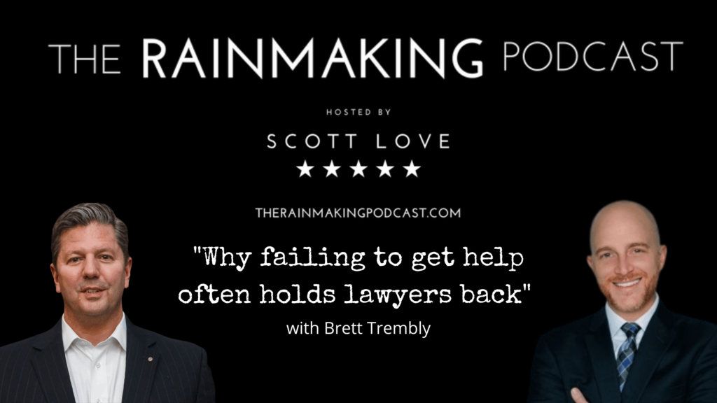 The Rainmaking Podcast hosted by Scott Love with special guest, Brett Trembly.