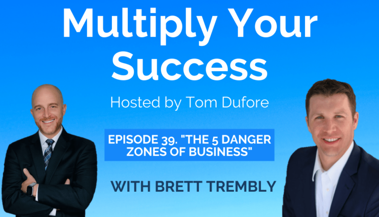 Multiply Your Success Podcast Hosted by Tom Dufore, with Get Staffed Up's CEO and CO-Founder, Brett Trembly.