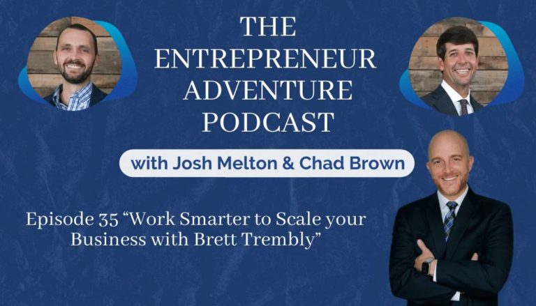 The Entrepreneur Adventure Podcast hosted by Josh melton and Chad Brown, with Special Guest, Get Staffed Up's CEO and Co-Founder, Brett Trembly.