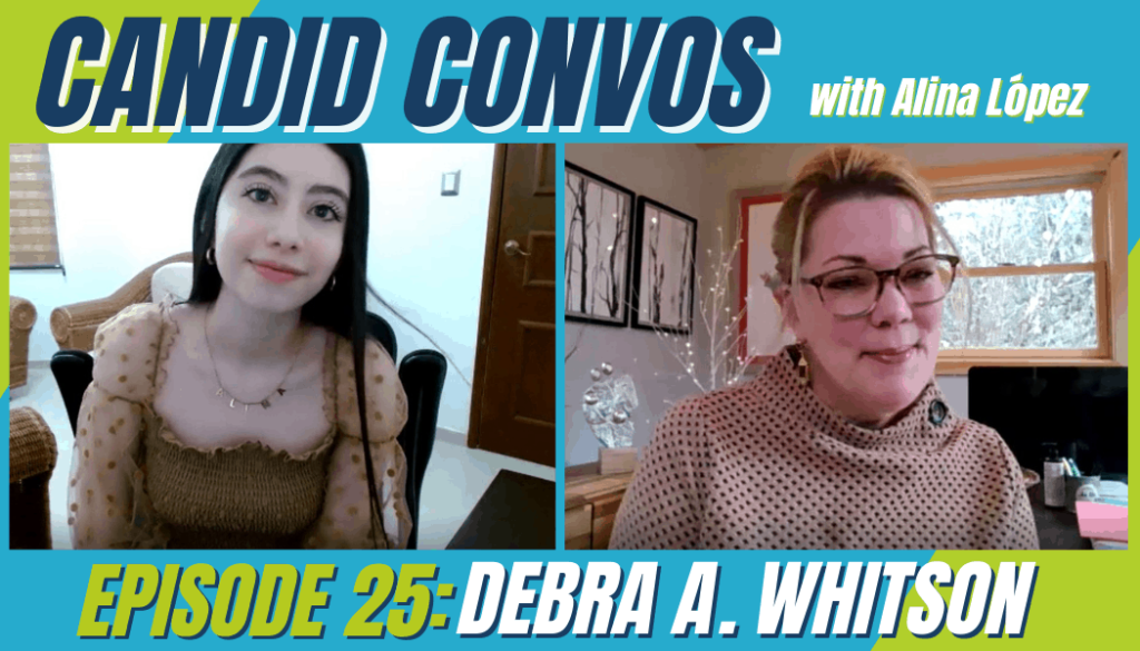 Candid Convos with Debra A. Whitson and our Brand Ambassador, Alina Lopez.