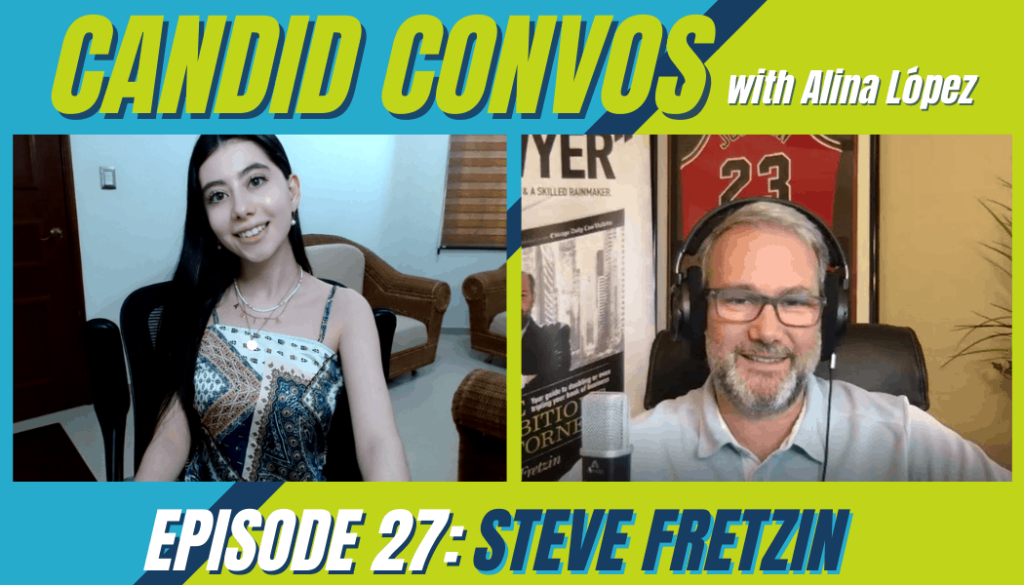 Candid Convos with Steve Fretzin and our Brand Ambassador, Alina Lopez.