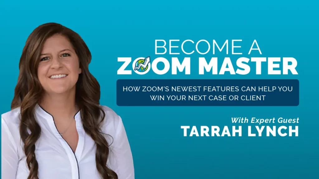 Become A Zoom Master: How Zoom's Newest Features Can Help you Win Your Next Case or Client