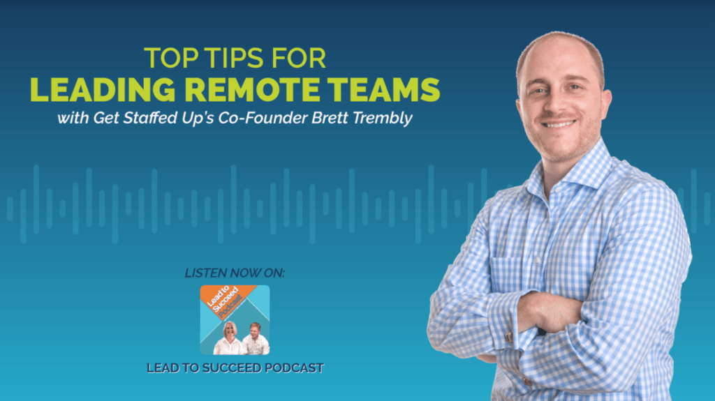 Lead To Succeed Podcast featuring Get Staffed Up's CEO and Co-Founder, Brett Trembly