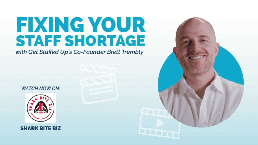 Shark Bite Biz Podcast featuring Get Staffed Up's Co-Founder and CEO, Brett Trembly.