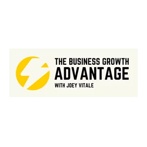 The Business Growth Advantage with Joey Vitale