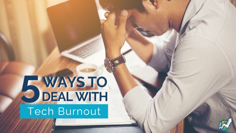 5 Ways to Deal with Tech Burnout