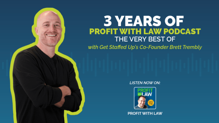 Profit with Law Podcast featuring Get Staffed Up's Co-Founder and CEO, Brett Trembly