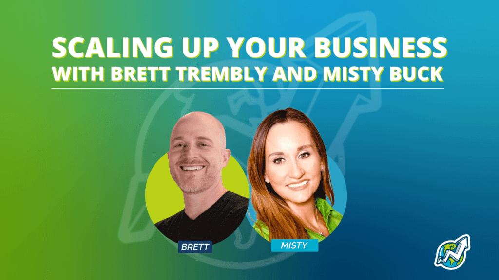 Scaling Up Your Business With Brett Trembly And Misty Buck