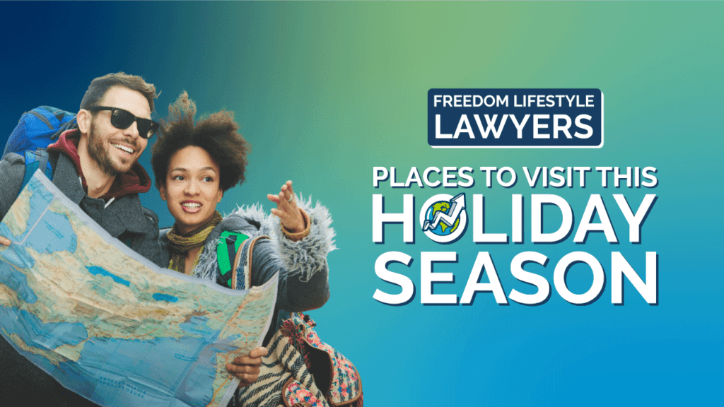 Places to Visit This Holiday Season - Freedom Lifestyle Lawyers