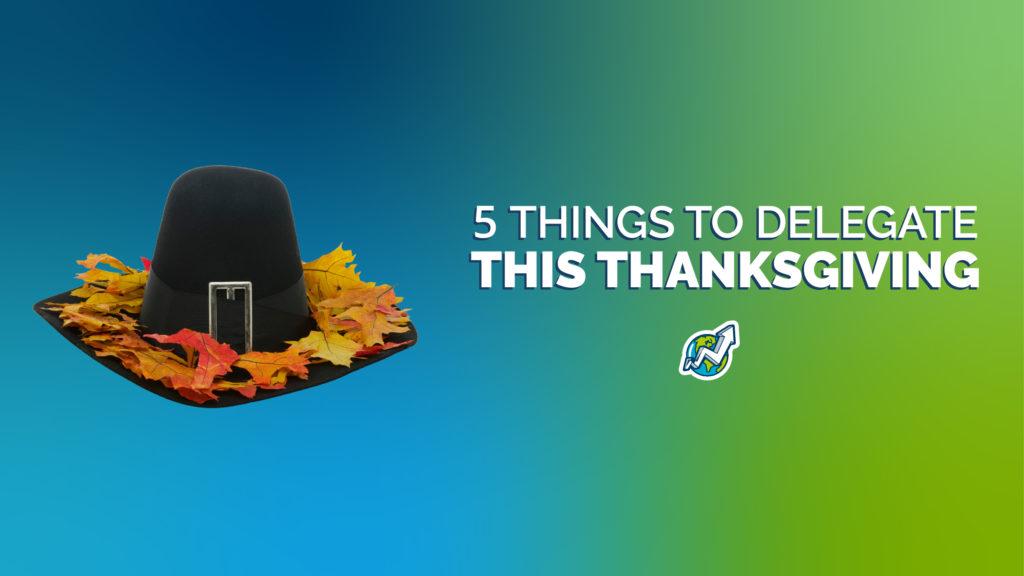 5 Things To Delegate This Thanksgiving