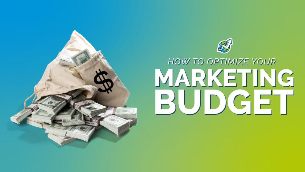 How To Optimize Your Marketing Budget
