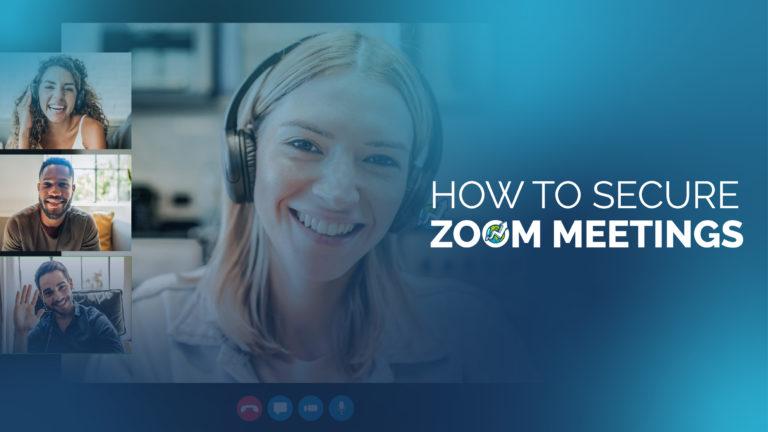 How To Secure Zoom Meetings
