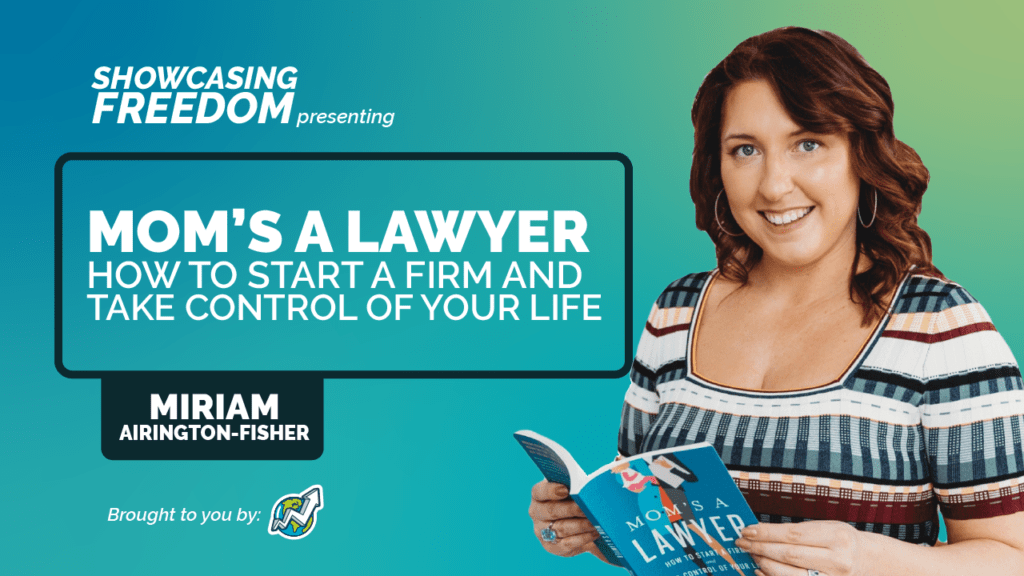 Mom's A Lawyer: How To Start A Firm and Take Control Of Your Life