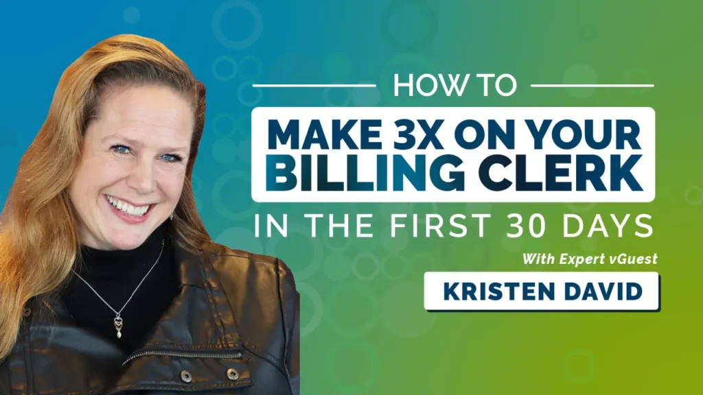 How To Make 3X On Your Billing Cleark in the First 30 Days, with expert guest, Kristen David