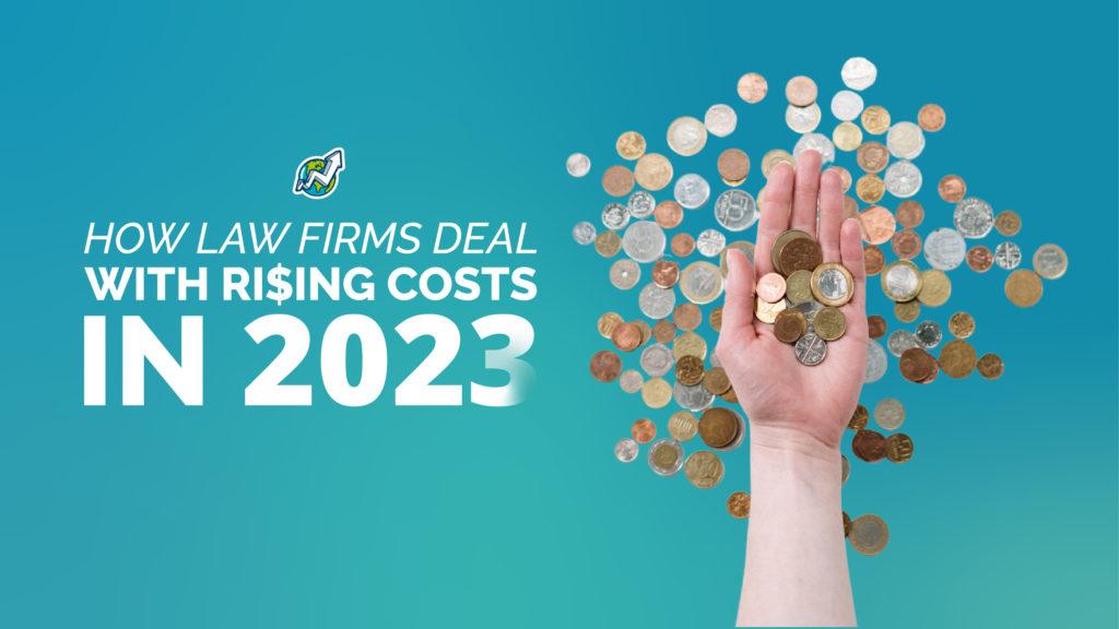 How Law Firms Deal with Rising Costs in 2023