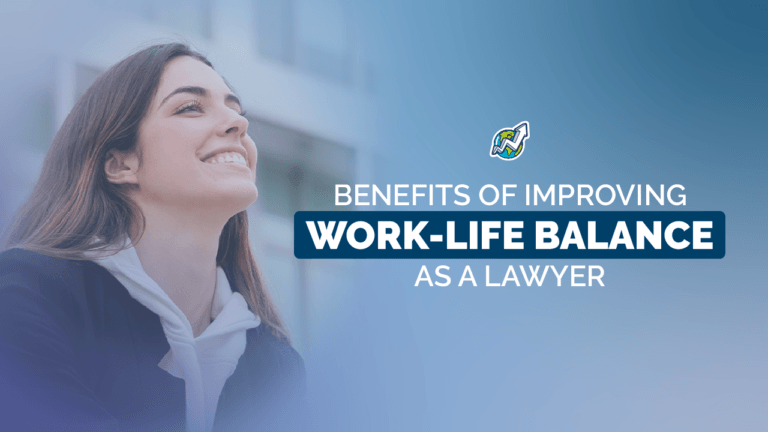 Benefits of Improving Work-Life Balance As A Lawyer