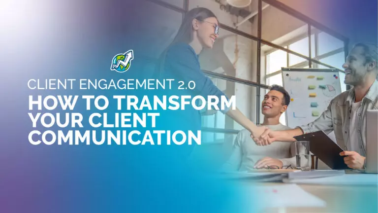 Client Engagement 2.0: How To Transform Your Client Communication