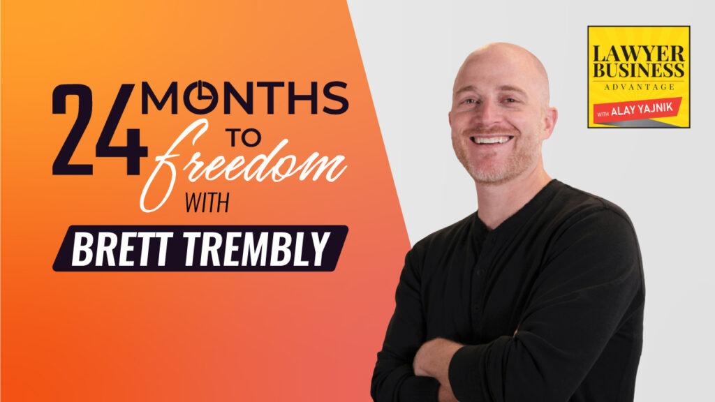 blog banner with title "24 months to freedom with Brett Trembly" to the left on an orange gradient background and Brett's picture to the right against a gray background and a "Lawyer Business Advantage" yellow logo on the upper right corner