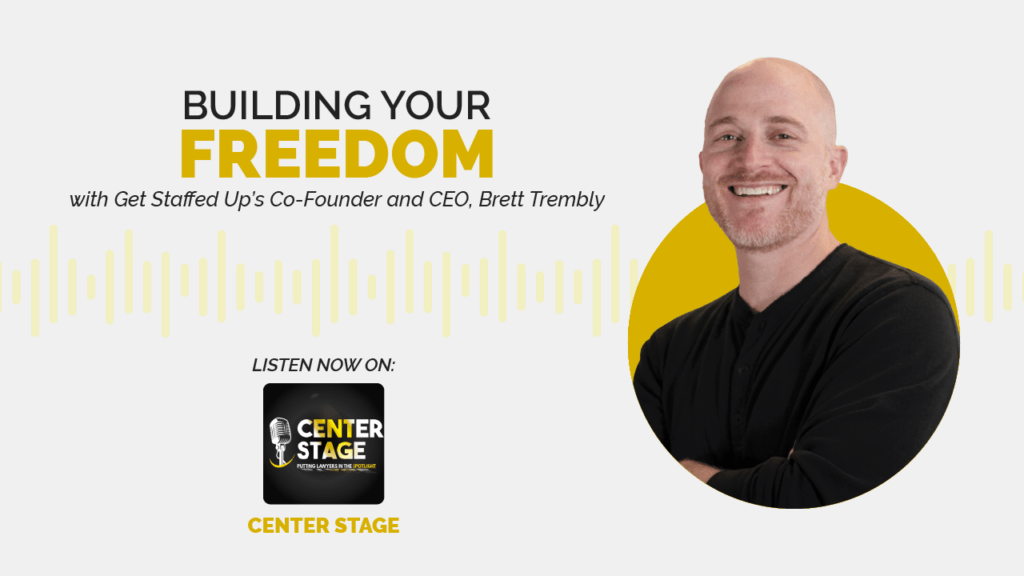 podcast blog banner with the title "Building your freedom with Get Staffed Up's Co-Founder and CEO, Brett Trembly" to the left and Brett's picture to the right, and a text "Listen now on: Center Stage"