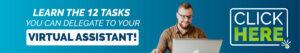 banner with blue gradient background and the title "Learn the 12 tasks you can delegate to your virtual assistant!" to the left, an image of a caucasian bearded happy man looking at a laptop in the middle, and a button with "Click here" text to the right