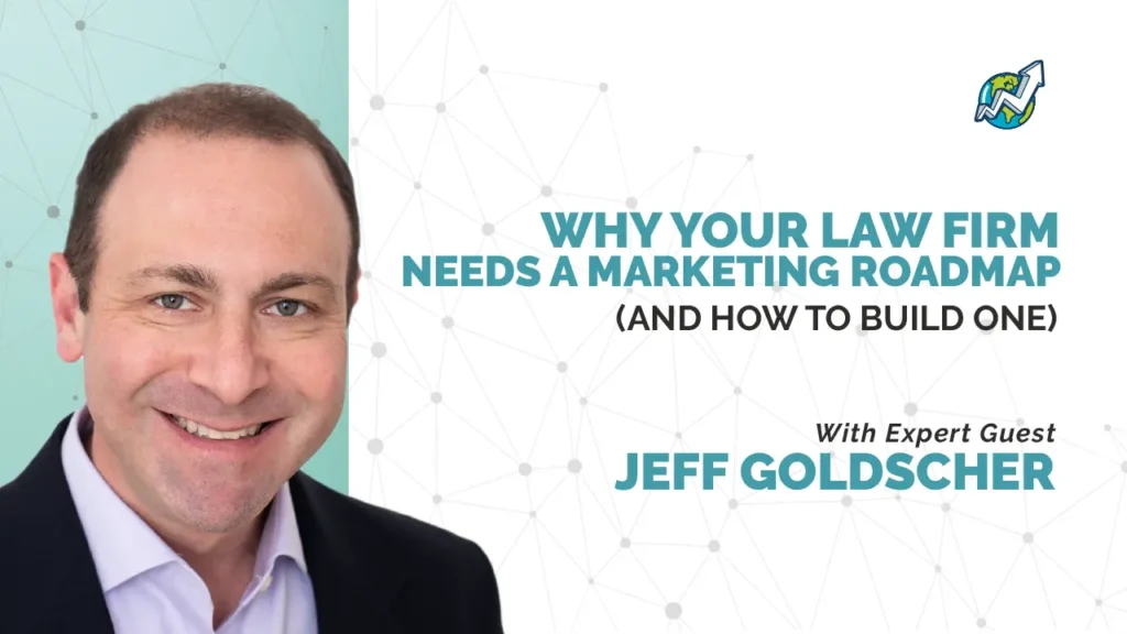 thumbnail with title "Why your law firm needs a marketing roadmap (and how to build one) with expert guest Jeff Goldscher" to the right, and Jeff's picture to the left
